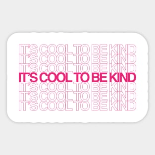 It's Cool To Be Kind Sticker